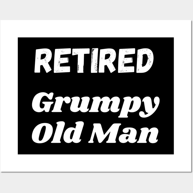 Retired Grumpy Old Man Wall Art by Comic Dzyns